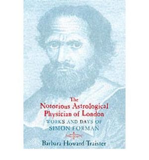 THE NOTORIOUS ASTROLOGICAL PHYSICIAN OF LONDON
