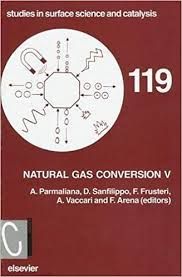 NATURAL GAS CONVERSION V: PROCEEDINGS OF THE FIFTH INTERNATIONAL NATURAL GAS CONVERSION SYMPOSIUM, GIARDINI NAXOS-TAORMINA, ITALY, SEPTEMBER 20-25, 1998 (STUDIES IN SURFACE SCIENCE AND CATALYSIS)