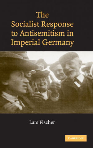 THE SOCIALIST RESPONSE TO ANTISEMITISM IN IMPERIAL GERMANY