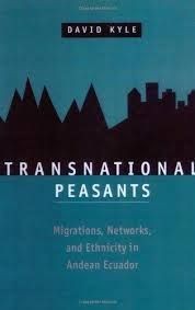 TRANSNATIONAL PEASANTS: MIGRATIONS, NETWORKS, AND ETHNICITY IN ANDEAN ECUADOR