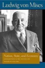 NATION, STATE, AND ECONOMY: CONTRIBUTIONS TO THE POLITICS AND HISTORY OF OUR TIME (LUDWIG VON MISES WORKS)