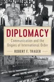 DIPLOMACY: COMMUNICATION AND THE ORIGINS OF INTERNATIONAL ORDER