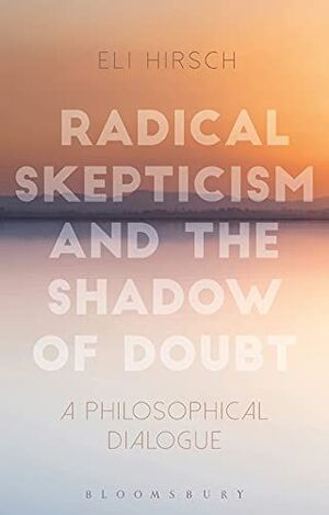 RADICAL SKEPTICISM AND THE SHADOW OF DOUBT