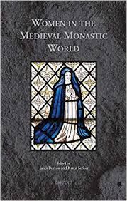 WOMEN IN THE MEDIEVAL MONASTIC WORLD