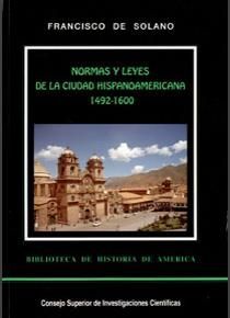 NORMAS Y LEYES DE LA CIUDAD HISPANOAMERICANA (1492-1600) I.