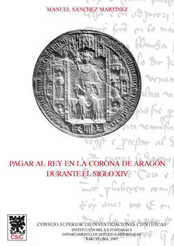 PAGAR AL REY EN LA CORONA DE ARAGÓN DURANTE EL SIGLO XIV : ESTUDIOS SOBRE FISCAL
