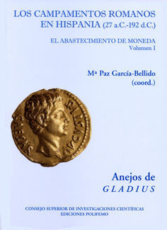 LOS CAMPAMENTOS ROMANOS EN HISPANIA (27 A.C. 192 D.C.) EL ABASTECIMIENTO DE MONEDA