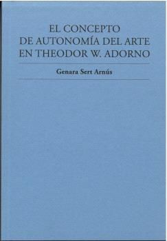 EL CONCEPTO DE AUTONOMÍA DEL ARTE EN THEODOR W. ADORNO