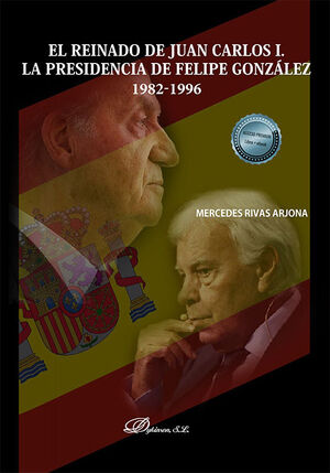 EL REINADO DE JUAN CARLOS I. LA PRESIDENCIA DE FELIPE GONZÁLEZ 1982-1996