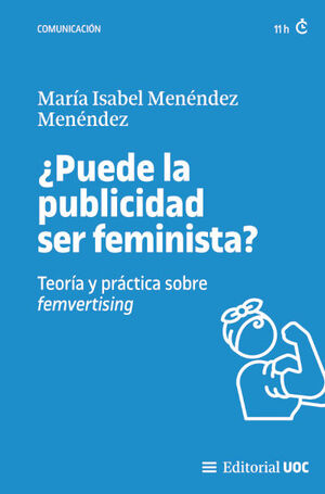 PUEDE LA PUBLICIDAD SER FEMINISTA TEORÍA Y PRÁCTICA SOBRE F