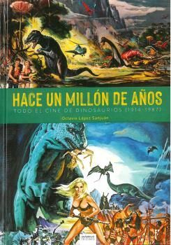HACE UN MILLÓN DE AÑOS. TODO EL CINE DE DINOSAURIOS (1941-1987)