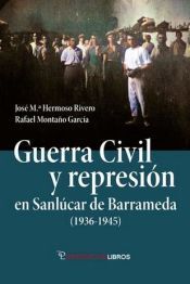GUERRA CIVIL Y REPRESIÓN EN SANLÚCAR DE BARRAMEDA (1936-1845)