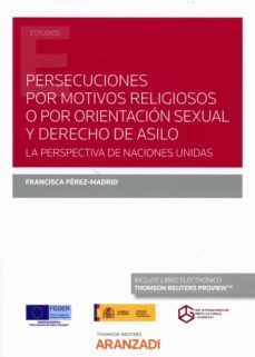 PERSECUCIONES POR MOTIVOS RELIGIOSOS O POR ORIENTACIÓN SEXUAL Y DERECHO DE ASILO