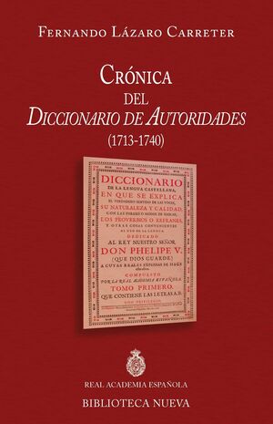 CRÓNICA DEL DICCIONARIO DE AUTORIDADES (1713 - 1740)