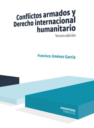 CONFLICTOS ARMADOS Y DERECHO INTERNACIONAL HUMANITARIO 3ED 2021