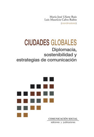 CIUDADES GLOBALES. DIPLOMACIA, SOSTENIBILIDAD Y ESTRATEGIAS DE COMUNICACIÓN