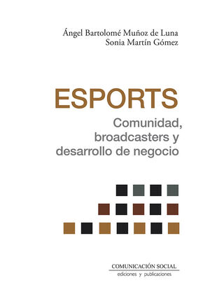 ESPORTS. COMUNIDAD, BROADCASTERS Y DESARROLLO DE N