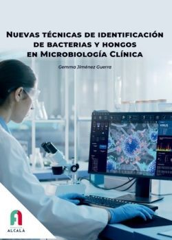NUEVAS TECNICAS DE IDENTIFICACIÓN DE BACTERIAS Y HONGOS EN MICROBIOLOGIA CLINICA
