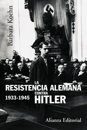 LA RESISTENCIA ALEMANA CONTRA HITLER,  1933-1945