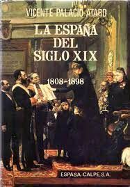 ESPAÑA DEL SIGLO X I X, LA. (1808-1898)