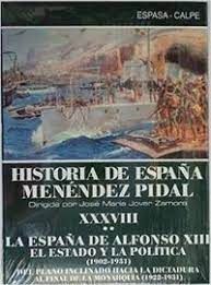 LA ESPAÑA DE ALFONSO XIII: EL ESTADO Y LA POLITICA (1902-1931)(HI STORIA DE ESPAÑA; T. 38; VOL. 2)