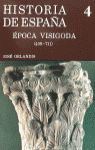 HISTORIA DE ESPAÑA. VOL. 4: ÉPOCA VISIGODA (409-711).