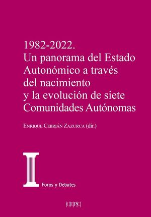 1982-2022. UN PANORAMA DEL ESTADO AUTONÓMICO A TRAVÉS DEL NACIMIENTO Y LA EVOLUC
