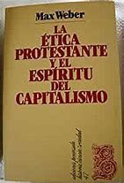 LA ÉTICA PROTESTANTE Y EL ESPÍRITU DEL CAPITALISMO