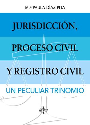 JURISDICCIÓN, PROCESO CIVIL Y REGISTRO CIVIL: UN PECULIAR TRINOMI