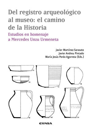 DEL REGISTRO ARQUEOLÓGICO AL MUSEO: EL CAMINO DE LA HISTORIA
