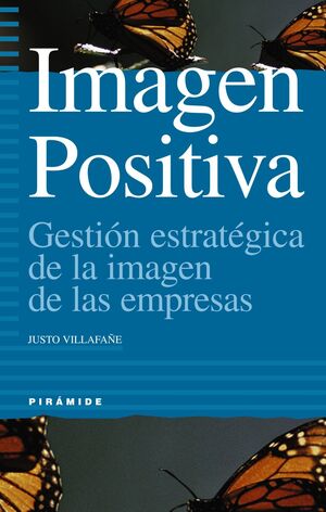 IMAGEN POSITIVA. GESTIÓN ESTRATÉGICA DE LA IMAGEN DE LAS EMPRESAS
