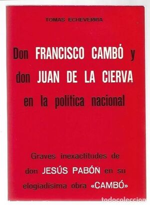 DON FRANCISCO CAMBÓ Y DON JUAN DE LA CIERVA EN LA POLÍTICA NACIONAL
