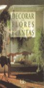 DECORAR CON FLORES Y PLANTAS