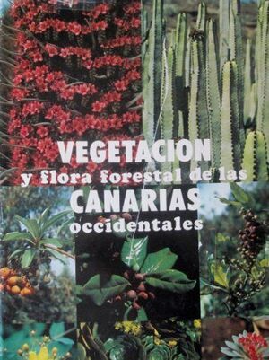 VEGETACION Y FLORA FORESTAL DE LAS CANARIAS OCCIDENTALES
