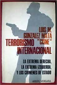 TERRORISMO INTERNACIONAL : [LA EXTREMA DERECHA, LA EXTREMA IZQUIERDA Y LOS CRÍMENES DE ESTADO]