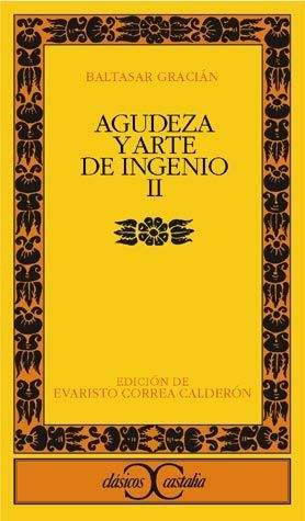 AGUDEZA Y ARTE DE INGENIO, II