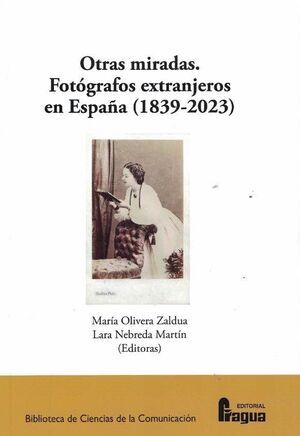OTRAS MIRADAS. FOTOGRAFOS EXTRANJEROS EN ESPAÑA (1839-2023)
