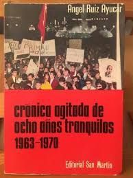 CRÓNICA AGITADA DE OCHO AÑOS TRANQUILOS 1963-1970 DE GRIMAU AL PRO