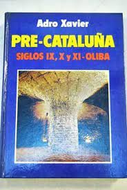 PRE-CATALUÑA. SIGLOS IX, X, Y XI -OLIBA