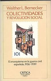 COLECTIVIDADES Y REVOLUCIÓN SOCIAL. EL ANARQUISMO EN LA GUERRA CIVIL ESPAÑOLA. 1936-1939