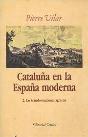 CATALUÑA EN LA ESPAÑA MODERNA. VOLUMEN 2. LAS TRANSFORMACIONES AGRARIAS