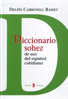 DICCIONARIO SOHEZ DE USO DEL ESPAÑOL COTIDIANO