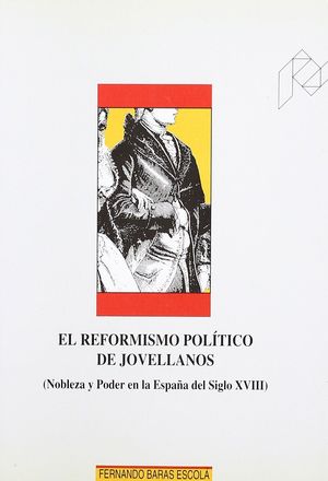 EL REFORMISMO POLÍTICO DE JOVELLANOS. (NOBLEZA Y PODER EN LA ESPAÑA DEL SIGLO XV