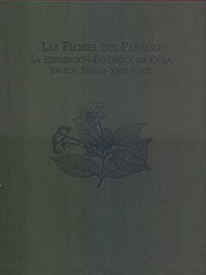 LAS FLORES DEL PARAÍSO. LA EXPEDICIÓN BOTÁNICA DE CUBA EN LOS SIGLOS XVIII Y XIX
