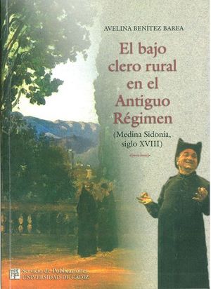 BAJO CLERO RURAL EN EL ANTIGUO RÉGIMEN (MEDINA SIDONIA S. XVIII), EL