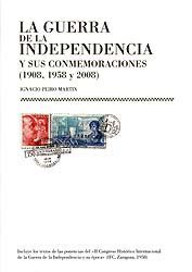 LA GUERRA DE LA INDEPENDENCIA Y SUS CONMEMORACIONES (1908,1958 Y 2008)