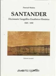 SANTANDER. DICCIONARIO GEOGRÁFICO-ESTADÍSTICO-HISTÓRICO (1845-1850).