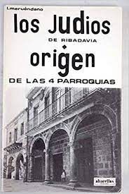 LOS JUDÍOS DE RIBADAVIA: ORIGEN DE LAS CUATRO PARROQUIAS