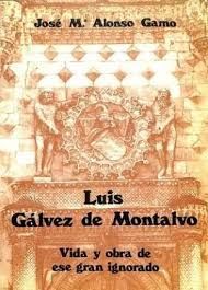 LUIS GÁLVEZ DE MONTALVO. (VIDA Y OBRA)