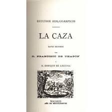 ESTUDIOS BIBLIOGRÁFICOS. LA CAZA, DATOS REUNIDOS POR D. FRANCISCO DE UHAGON Y D. ENRIQUE DE LEGUINA. FAXSÍMIL DE LA EDICIÓN DE MADRID, 1888.